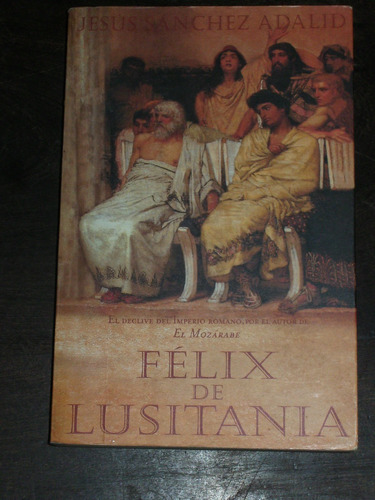 Félix De Lusitania - Jesús Sánchez Adalid - Ediciones B