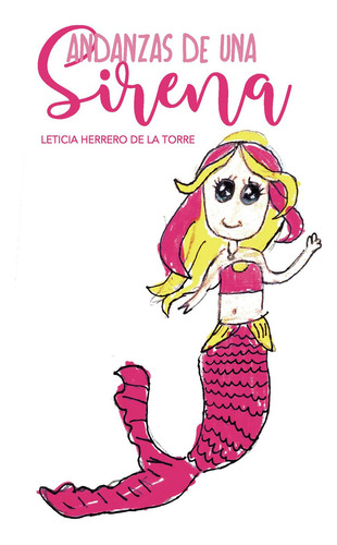 Andanzas De Una Sirena, De Herrero De La Torre , Leticia.., Vol. 1.0. Editorial Punto Rojo Libros S.l., Tapa Blanda, Edición 1.0 En Español, 2032