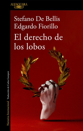 El derecho de los lobos, de De Bellis, Stefano. Editorial Alfaguara, tapa blanda en español