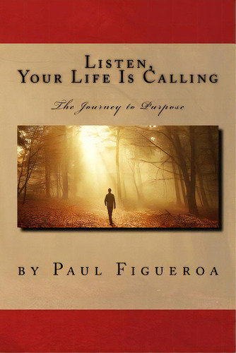 Listen, Your Life Is Calling - The Journey To Purpose, De Figueroa, Paul. Editorial Lightning Source Inc, Tapa Blanda En Inglés