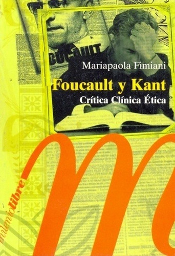 Foucault Y Kant Critica Clinica Etica - Mariapaola Fimiani