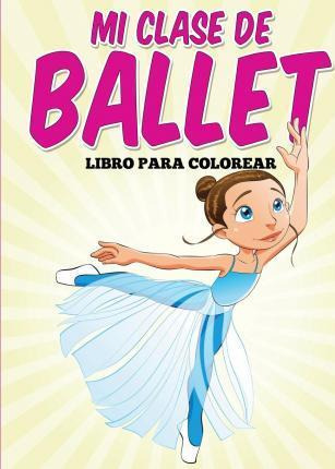 Libro Libro Para Colorear : Mi Clase De Ballet - Uncle G