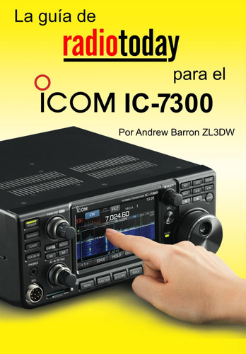 Libro: La Guía De Radio Today Para El Icom Ic-7300 (radio To