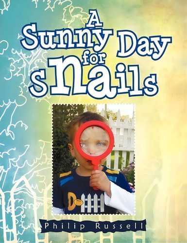 A Sunny Day For Snails, De Philip Russell. Editorial Xlibris, Tapa Blanda En Inglés