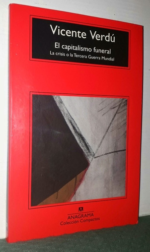 El Capitalismo Funeral. Vicente Verdú. Editorial Anagrama 