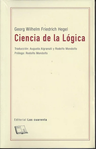 Ciencia De La Lógica, Hegel, Ed. Las Cuarenta