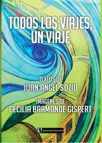 Todos Los Viajes Un Viaje - Juan Angel Sozio