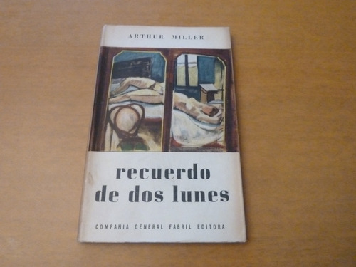 Arthur Miller. Recuerdo De Dos Lunes