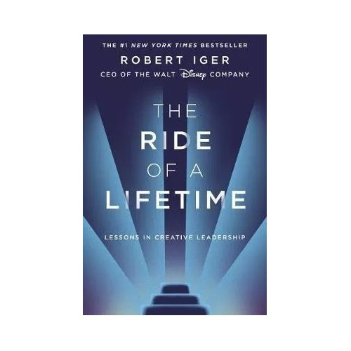 The Ride Of A Lifetime-robert Iger