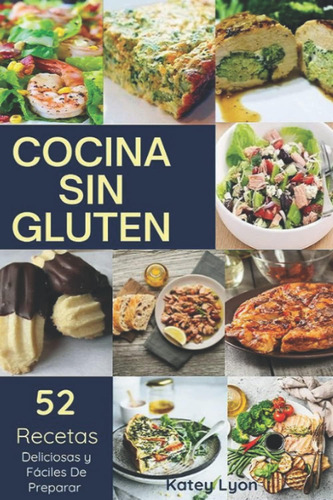 Libro: Cocina Sin Gluten: 52 Recetas Deliciosas Y Fáciles De