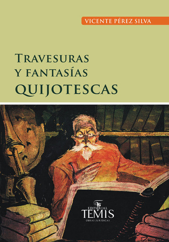 Travesuras y fantasías quijotescas, de Vicente Pérez Silva. 9583511059, vol. 1. Editorial Editorial Temis, tapa blanda, edición 2016 en español, 2016