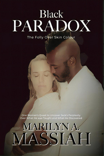 Black Paradox: The Folly Over Skin Colour, De Massiah, Marilyn A.. Editorial Dorrance Pub Co Inc, Tapa Blanda En Inglés