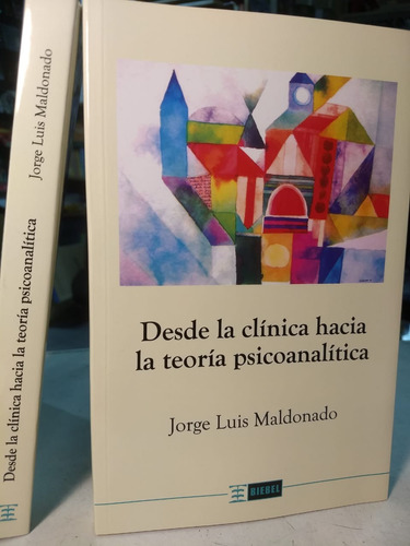 Desde La Clinica Hacia L Teoria Psicoanalitica Maldonado -bb