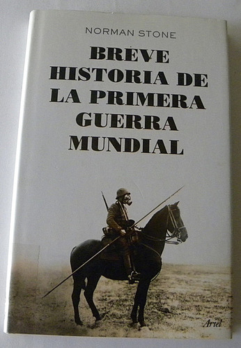 Breve Historia De La Primera Guerra Mundial - Norman Stone