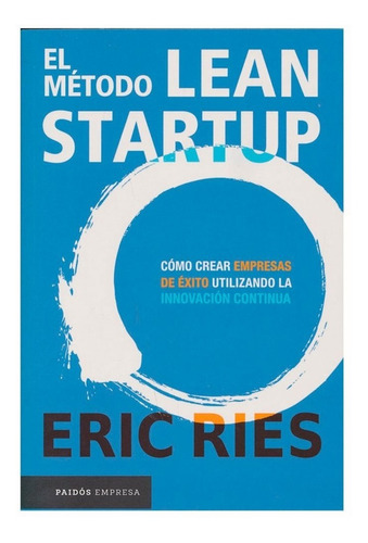 El Mã©todo Lean Startup : Eric Ries 