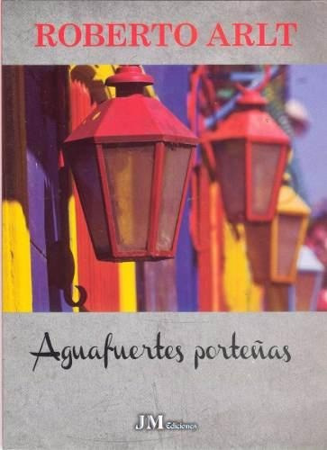 Aguafuertes Porteñas, De Arlt, Roberto. Editorial La Botica En Español