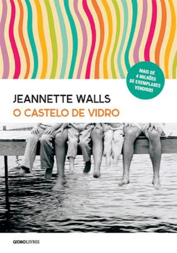 O castelo de vidro, de Walls, Jeannete. Editora Globo S/A, capa mole em português, 2014