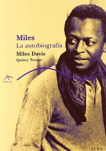 Miles. La Autobiografía - Quincy Troupe Miles Davis