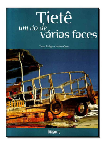 Tietê Um Rio De Várias Faces, De Medaglia, Thiago. Editora Horizonte Em Português