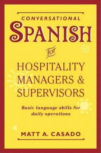 Conversational Spanish For Hospitality Managers And Supervisors, De Matt A. Casado. Editorial John Wiley Sons Inc, Tapa Blanda En Inglés