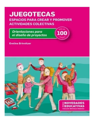 Libro Juegotecas - Espacios Para Crear Y Promover Actividades Colectivas, de Brinnitzer, Evelina. Editorial Novedades educativas, tapa blanda en español, 2020