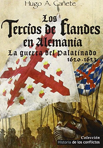 Los Tercios De Flandes En Alemania: La Guerra Del Palatinado