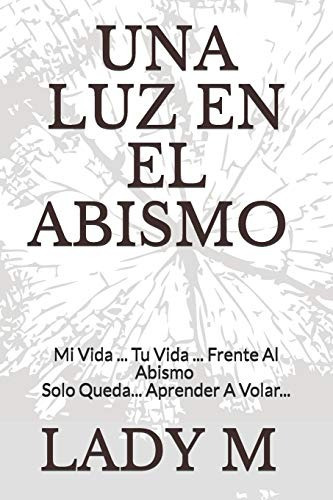 Libro : Una Luz En El Abismo Mi Vida ... Tu Vida ... Frente.