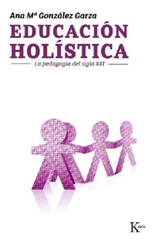 Educacion Holistica - Gonzalez Garza - Kairos