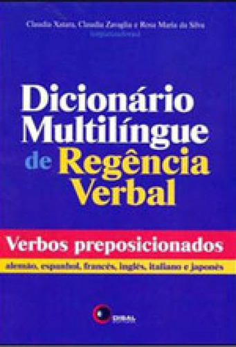 Dicionário Multilíngue De Regência Verbal, De Silva, Rosa Maria Da / Xatara, Claudia / Zavaglia, Claudia. Disal Editora, Capa Mole Em Português
