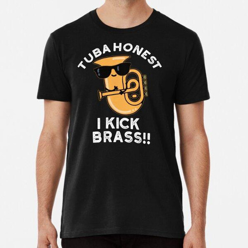 Remera Tuba Honest I Kick Brass Funny Tuba Puns (dark Bg) Al