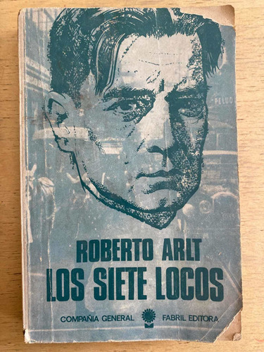 Los Siete Locos - Arlt, Roberto