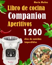 Comprar Libro: Libro De Cocina Companion, Aperitivos: 1200 Días De