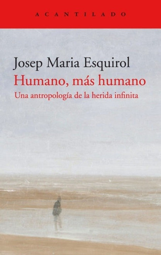 Humano, Mas Humano - Josep Maria Esquirol