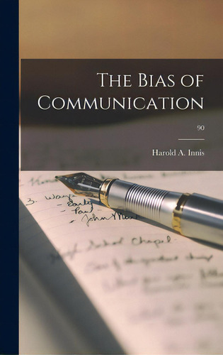 The Bias Of Communication; 90, De Innis, Harold A. 1894-1952., Vol. 1. Editorial Hassell Street Pr, Tapa Dura En Inglés