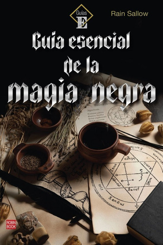 Guía Esencial De La Magia Negra, De Rain Sallow. Editorial Robinbook, Tapa Blanda En Español, 2023