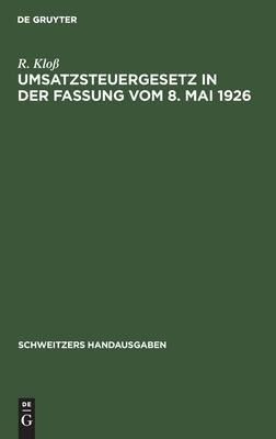 Umsatzsteuergesetz In Der Fassung Vom 8. Mai 1926 : Mit D...