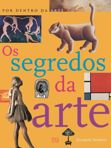 Os Segredos Da Arte, De Elisabeth Newbery. Editora Atica (paradidaticos) - Grupo Somos, Capa Mole Em Português