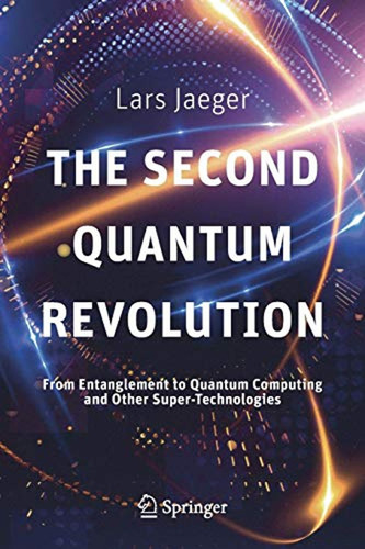 The Second Quantum Revolution: From Entanglement To Quantum 