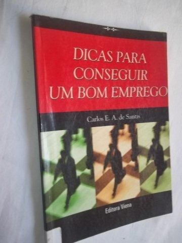 Livro - Dicas Para Conseguir Um Bom Emprego - Administração