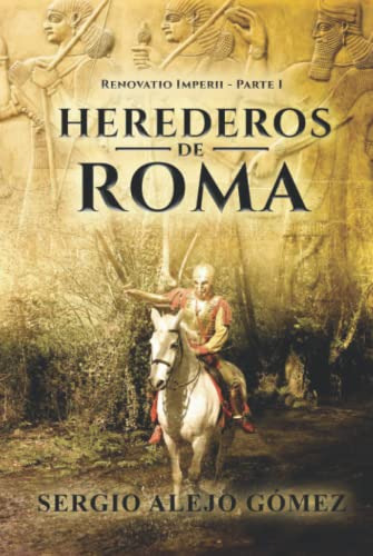 Herederos De Roma: El Imperio Persa -renovatio Imperii-