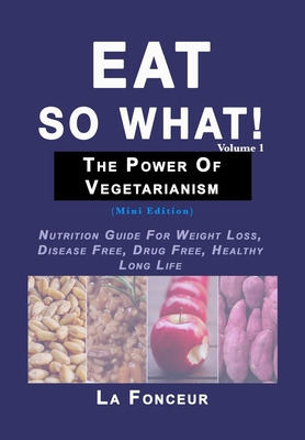 Libro Eat So What! The Power Of Vegetarianism Volume 1: (...