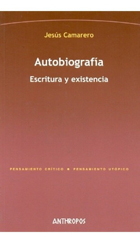 Autobiografia. Escritura Y Existencia - Camarero, Je, De Camarero, Jesus. Editorial Anthropos En Español