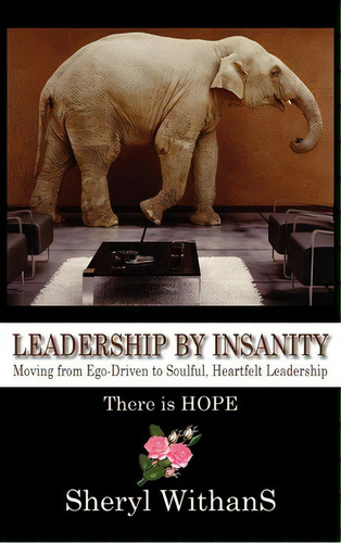 Leadership By Insanity, De Sheryl Withans. Editorial Swithans Llc, Tapa Dura En Inglés