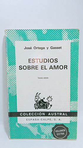 Estudios Sobre El Amor - Jose Ortega Y Gasset - Espasa 