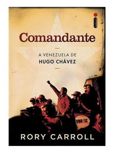 Livro - Comandante: A Venezuela De Hugo Chávez