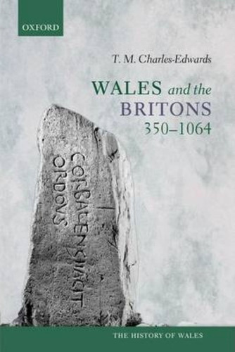 Wales And The Britons, 350-1064 / T. M. Charles-edwards