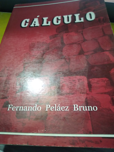 * Fernando Pelaez Bruno  - Calculo Diferencial E Integral 
