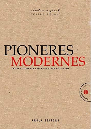 Pioneres Modernes: 12 (textos A Part (teatre Reunit))