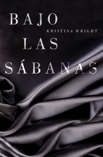 Bajo Las Sábanas - Wright, Kristina  - *