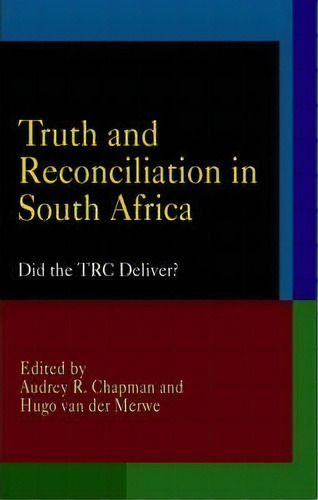 Truth And Reconciliation In South Africa : Did The Trc Deliver?, De Audrey R. Chapman. Editorial University Of Pennsylvania Press, Tapa Dura En Inglés